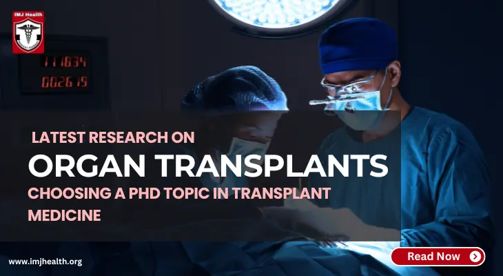Latest Research on Organ Transplants: Choosing a PhD Topic in Transplant Medicine
