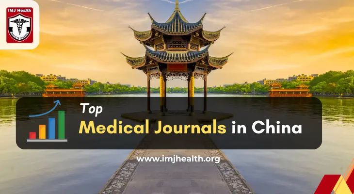 List of Top 10 Medical Journals in China | Impact Factor and Publishing Challenges