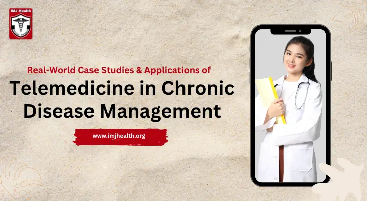 Real-World Case Studies & Applications of Telemedicine in Chronic Disease Management