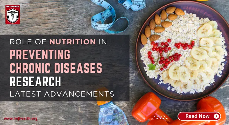 Role of Nutrition in Preventing Chronic Diseases Research: Latest Advancements